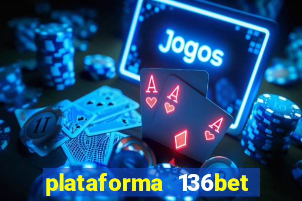 plataforma 136bet paga mesmo